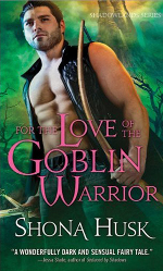 SHusk-For the Love of a Goblin Warrior